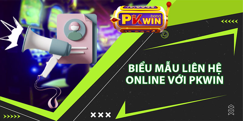 Biểu Mẫu Liên Hệ Online Với Pkwin